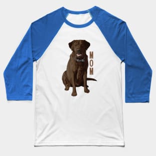 Lab Mom Chocolate Labrador Retriever Dog Lover Baseball T-Shirt